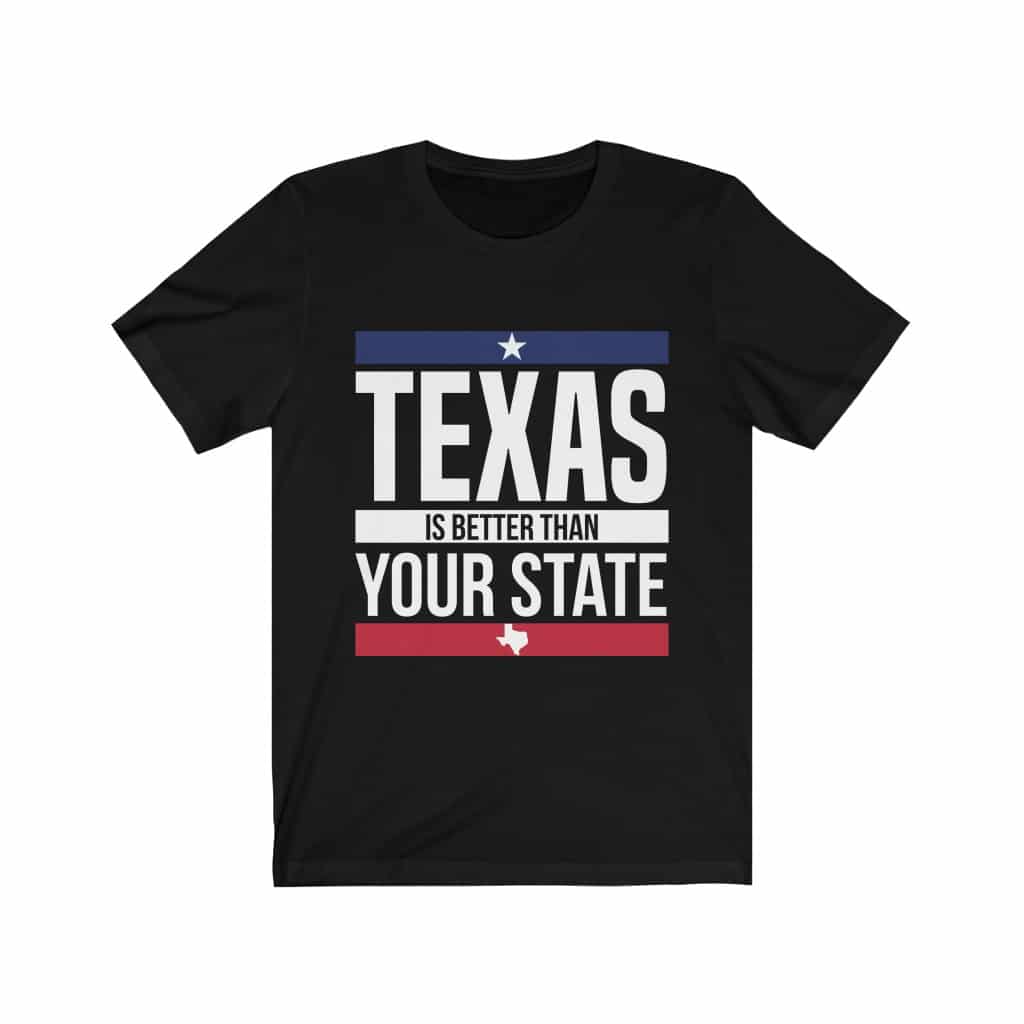 Texas is Better Than Your State Short Sleeve TShirt Texas is Life