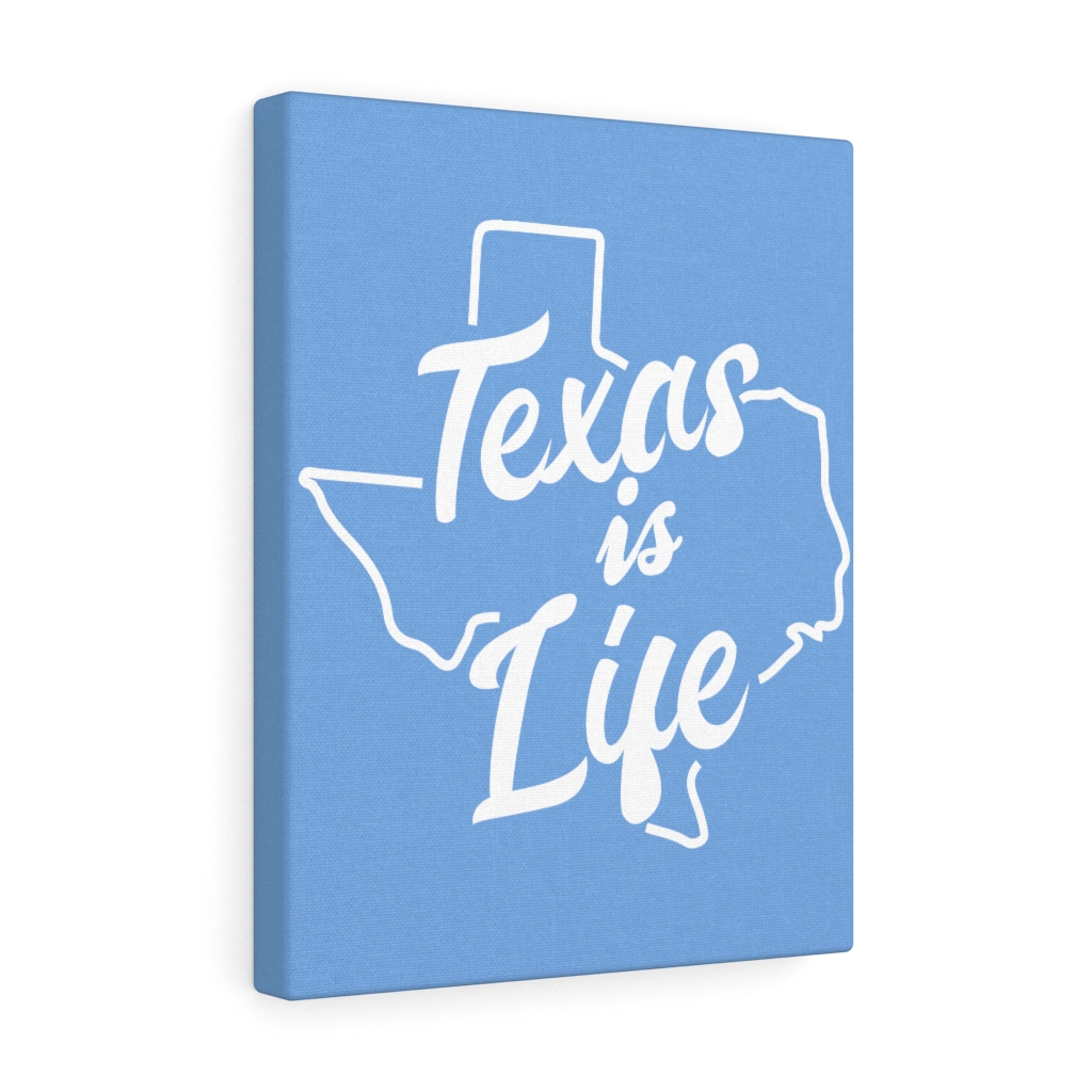 Texas is Life Light Blue Stretched Canvas Art Texas is Life