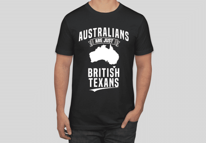 australians are just british texans black t-shirt