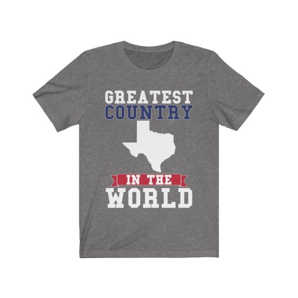 greatest country in the world (texas) shirt