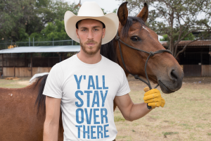 cowboy with horse wearing y'all stay over there t-shirt