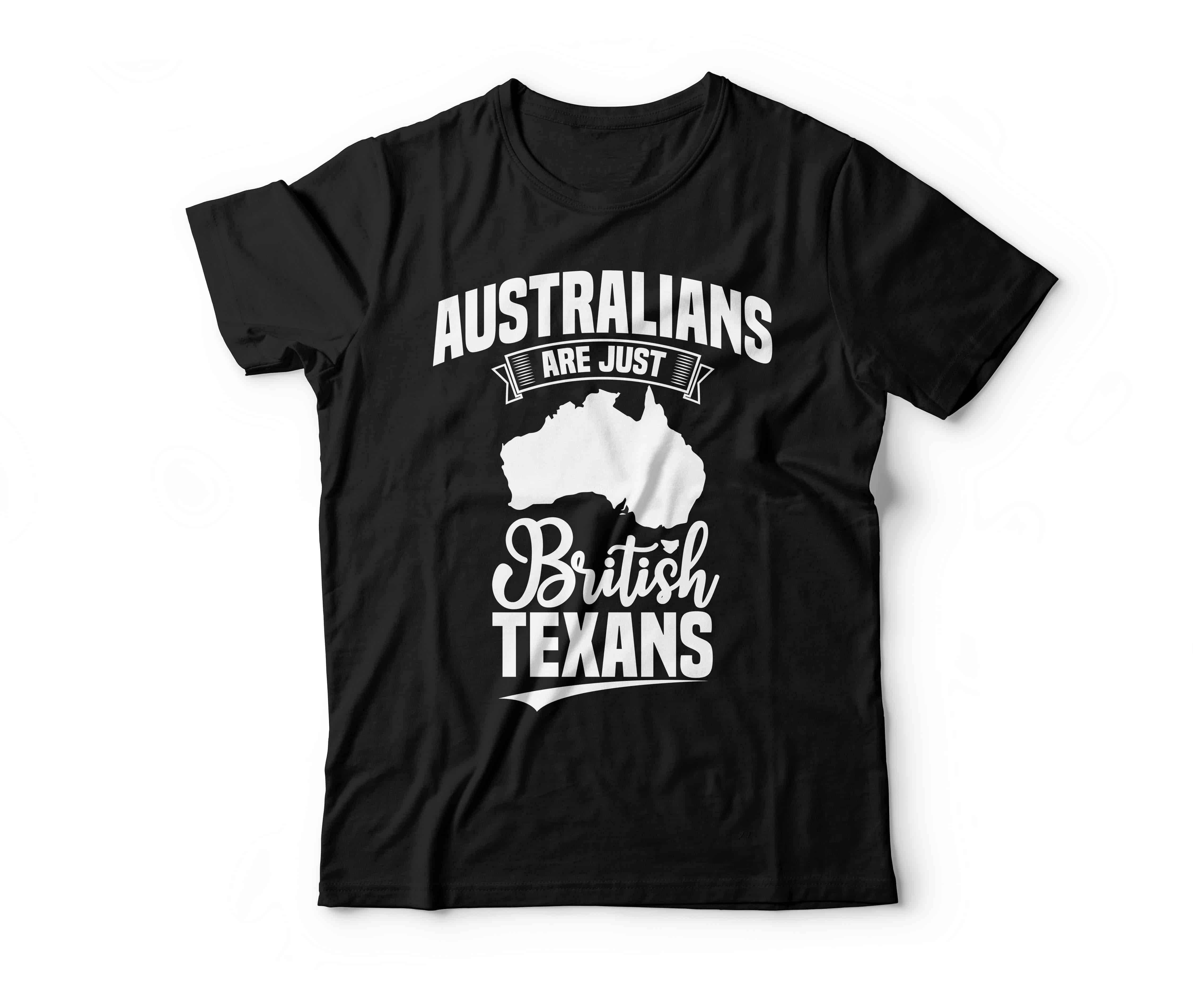 australians are just british texans shirt
