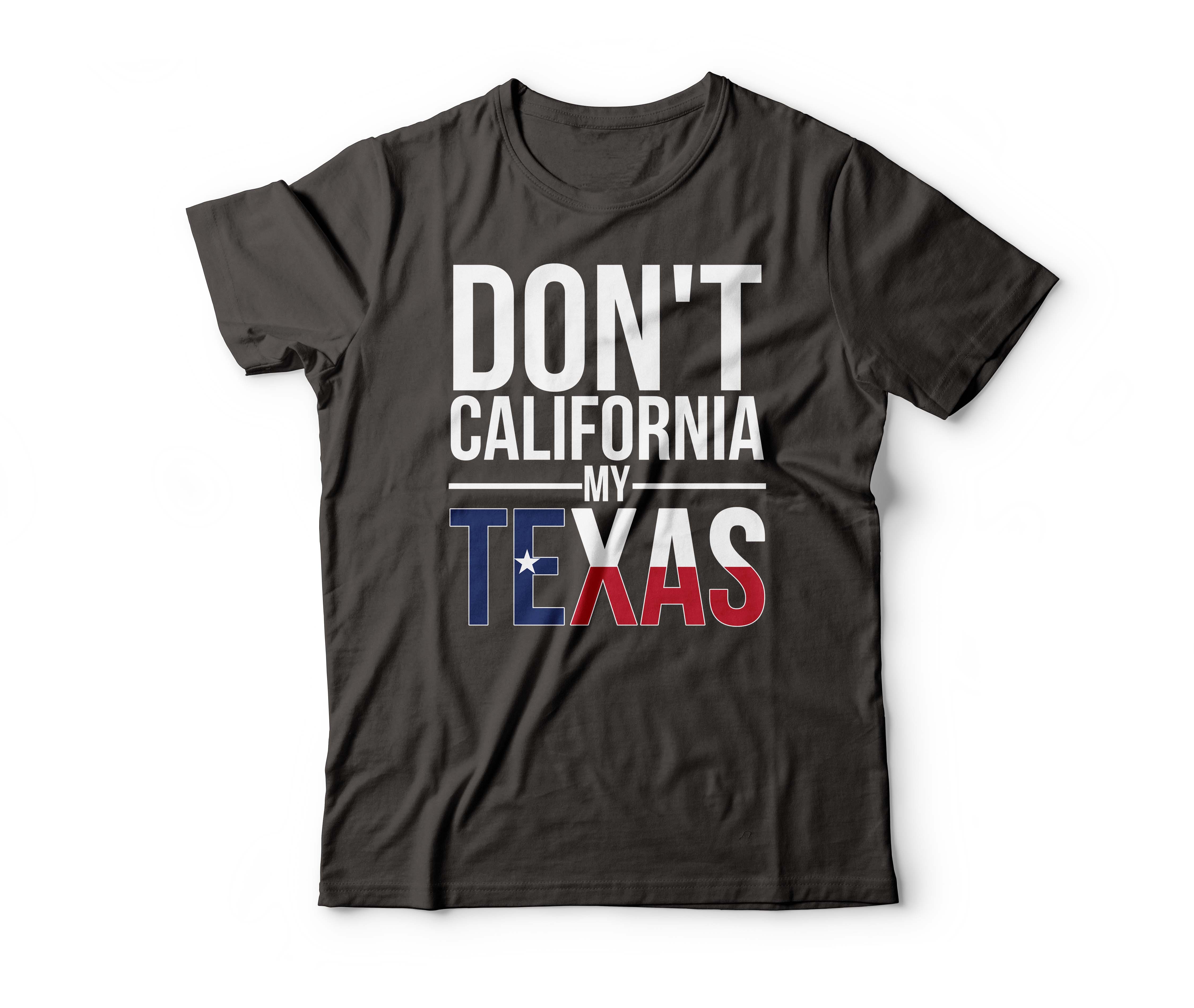 don't california my texas shirt