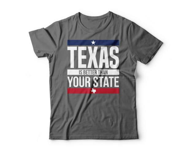 Texas is Better Than Your State Short Sleeve T-Shirt - Texas is Life