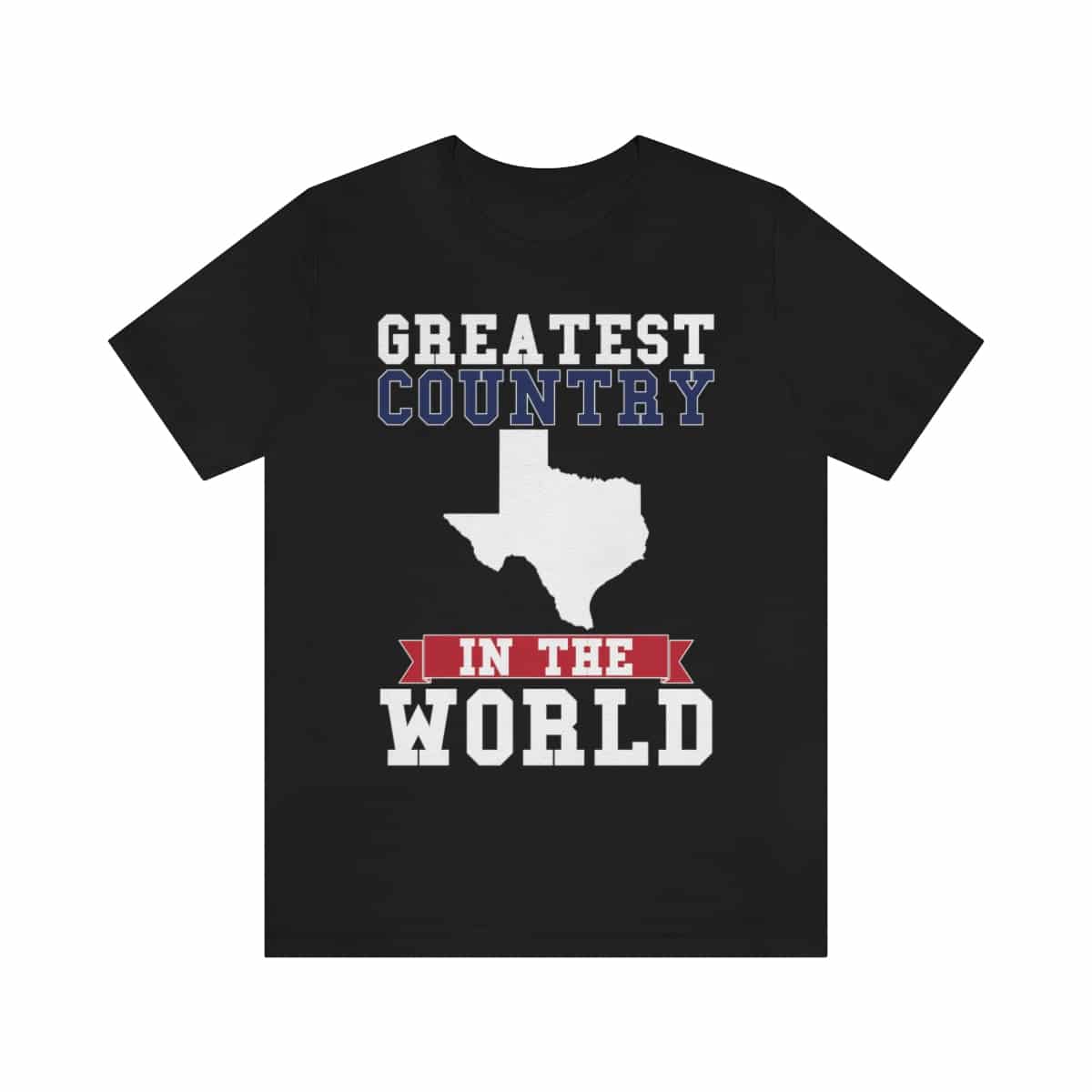 Greatest Country in the World (Texas) T-Shirt