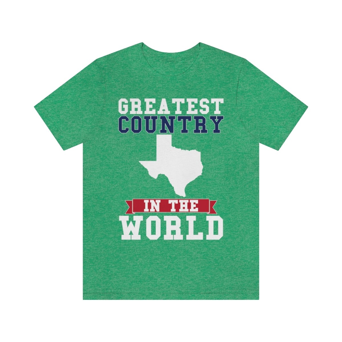 Greatest Country in the World (Texas) T-Shirt - Texas is Life