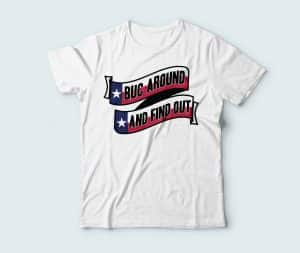 buc around and find out t-shirt