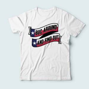 buc around and find out t-shirt